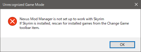 Unrecognized Game Mode : Nexus Mod Manager is not set up to work with Skyrim if Skyrim is installed, rescan for installed games from the Change Game toobar item.